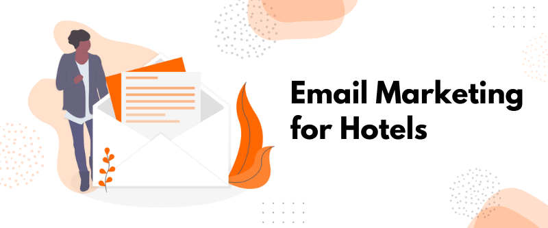 Email Marketing Para Hoteles | Strategies,Best Practices, Ideas & Case Studies