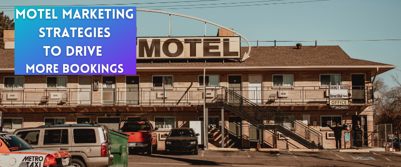 Here are 7 effective motel marketing strategies to increase visibility among guests