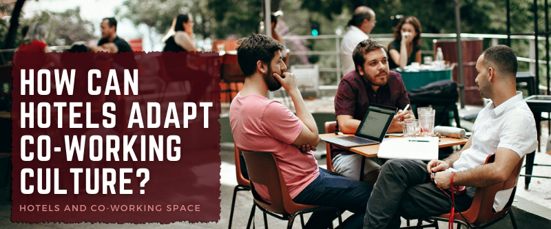 Want to know how hotels can set up coworking spaces?