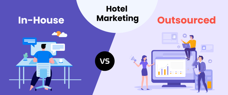 In-House Vs Outsourced Hotel Marketing