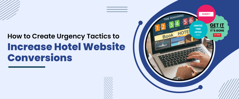 Urgency tactics for Hotel Website Conversions